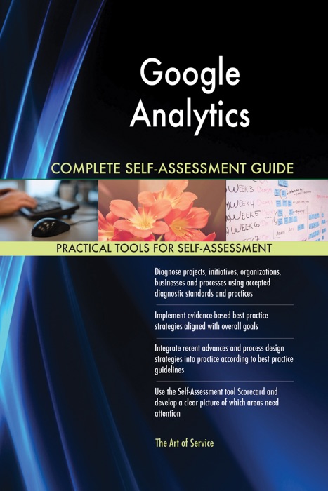Google Analytics Complete Self-Assessment Guide