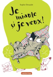 Je miaule si je veux - Sophie Dieuaide