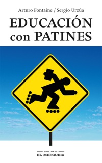 Educación con patines by Arturo Fontaine & Sergio Urzúa