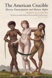 The American Crucible - Robin Blackburn