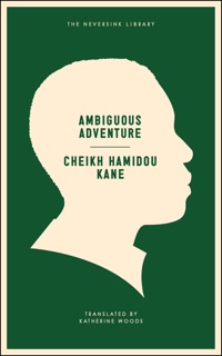 Ambiguous Adventure by Cheikh Hamidou Kane, Katherine Woods & Wole Soyinka