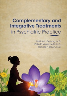 Complementary and Integrative Treatments in Psychiatric Practice by Patricia L. Gerbarg M.D., Philip R. Muskin MD MA & Richard P. Brown MD