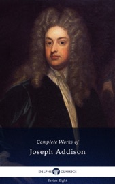 Delphi Complete Works of Joseph Addison (Illustrated) - Joseph Addison