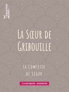 La soeur de Gribouille by Comtesse de Ségur & Horace Castelli