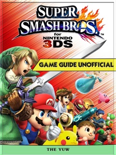 Super Smash Brothers for 3DS Unofficial Guide by The Yuw