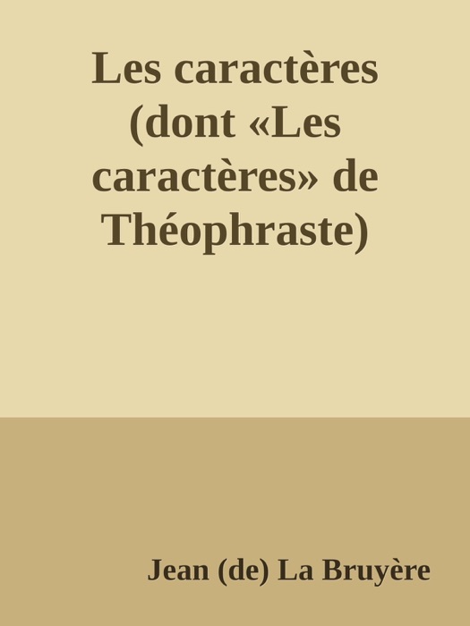 Les caractères (dont «Les caractères» de Théophraste)