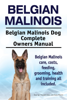 Belgian Malinois. Belgian Malinois Dog Complete Owners Manual. Belgian Malinois Care, Costs, Feeding, Grooming, Health and Training All Included - George Hoppendale & Asia Moore