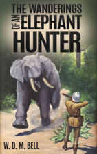 The Wanderings of an Elephant Hunter - W. D. M. Bell Cover Art