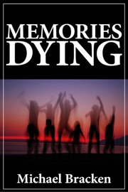Memories Dying - Michael Bracken
