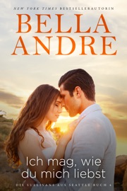 Ich mag, wie du mich liebst (Die Sullivans aus Seattle 4)