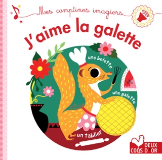 Mes comptines imagiers - J'aime la galette by Aurélie Desfour & Sarah Andreacchio