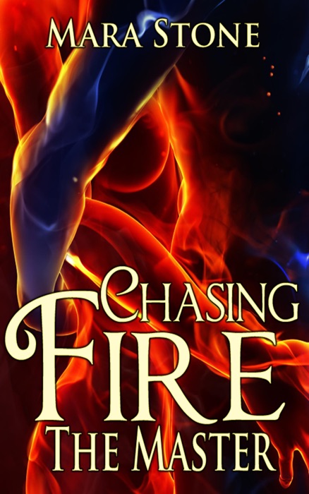 Chasing Fire (Part 3): The Master