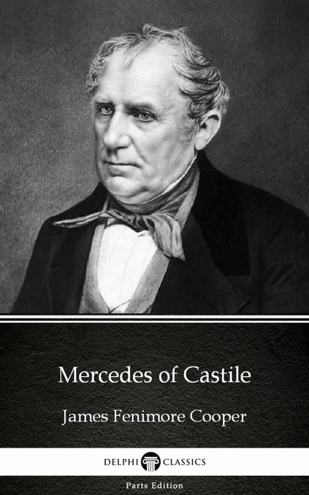 Mercedes of Castile by James Fenimore Cooper - Delphi Classics (Illustrated)