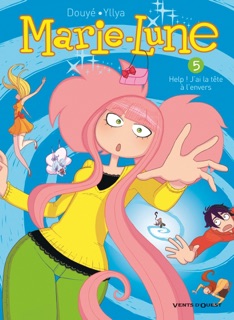 Marie Lune - Tome 05 by Sylvia Douyé & Yllya