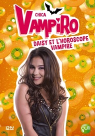 Chica Vampiro - tome 5 : Daisy et l'horoscope vampire - Kidi Bebey