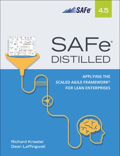 SAFe 4.5 Distilled by Richard Knaster & Dean Leffingwell