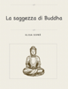 La saggezza di Buddha - Elisa Diprè