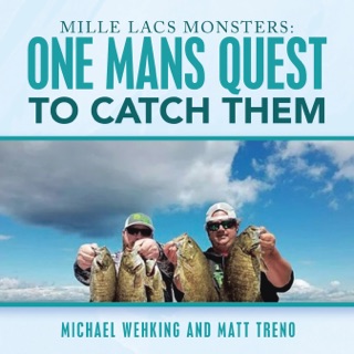 Mille Lacs Monsters: One Mans Quest to Catch Them by Michael Wehking & Matt Treno