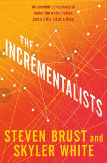 The Incrementalists by Steven Brust & Skyler White