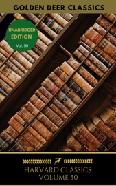Harvard Classics Volume 50 - Charles W. Eliot & Golden Deer Classics