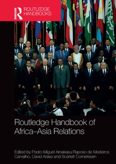 Routledge Handbook of Africa-Asia Relations by Pedro Amakasu Raposo, David Arase & Scarlett Cornelissen