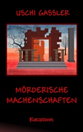 Mörderische Machenschaften - Uschi Gassler
