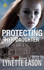 Protecting Her Daughter - Lynette Eason