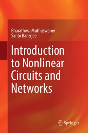 Introduction to Nonlinear Circuits and Networks - Bharathwaj Muthuswamy & Santo Banerjee