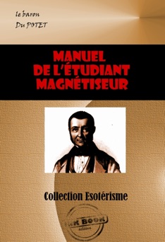 Manuel de l'étudiant magnétiseur - Baron du Potet