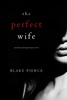 Book The Perfect Wife (A Jessie Hunt Psychological Suspense Thriller—Book One)