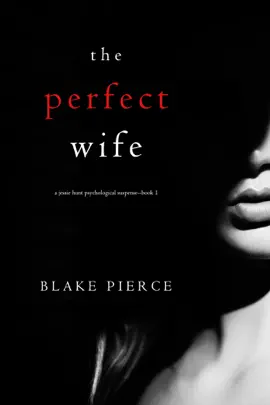 The Perfect Wife (A Jessie Hunt Psychological Suspense Thriller—Book One)