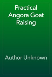 Practical Angora Goat Raising - Author Unknown