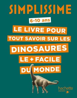 Simplissime - Le livre pour tout savoir sur les dinosaures le + facile du monde by Éric Mathivet & Olivier-Marc Nadel