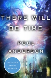 There Will Be Time - Poul Anderson