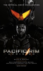 Pacific Rim Uprising - Official Movie Novelization - Alex Irvine