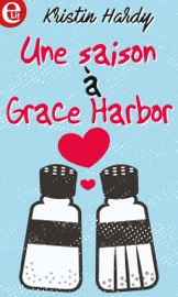 Une saison à Grace Harbor - Kristin Hardy