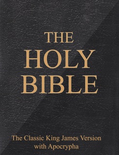 The Holy Bible by The Classic King James Version with Apocrypha