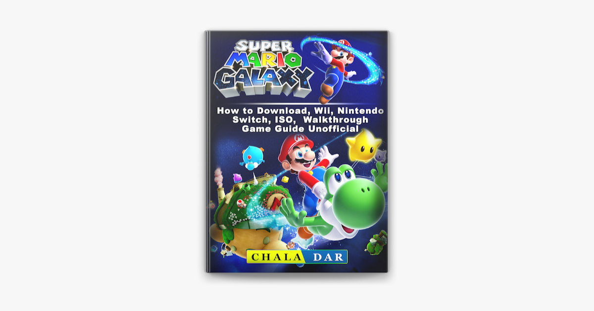 Super Mario Galaxy How to Download, Wii, Nintendo Switch, ISO, Walkthrough,  Game Guide Unofficial sur Apple Books