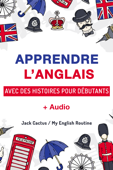 Apprendre l'Anglais avec des Histoires pour débutants. - Jack Cactus