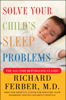 Richard Ferber - Solve Your Child's Sleep Problems: Revised Edition artwork