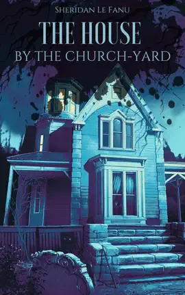 Read: The House by the Church-Yard Book