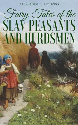 Read: Fairy Tales of the Slav Peasants and Herdsmen Book