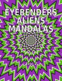 Eye Benders, Aliens and Mandalas - Eric Z