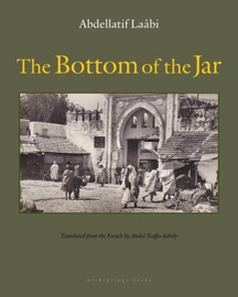 The Bottom of the Jar - Abdellatif Laabi & André Naffis-Sahely