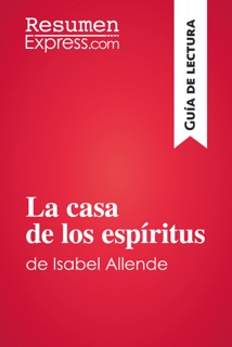La casa de los espíritus de Isabel Allende (Guía de lectura) by ResumenExpress