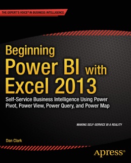 Beginning Power BI with Excel 2013 by Dan Clark