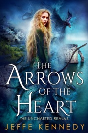 The Arrows of the Heart - Jeffe Kennedy