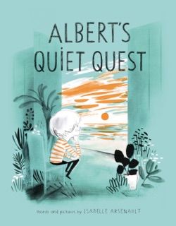 Albert's Quiet Quest by Isabelle Arsenault