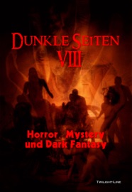 Dunkle Seiten VIII - Thomas Williams, Marc Hartkamp, Oliver Henzler, Maria Grzeschista, Jo van Karkas & Matthias Ramtke