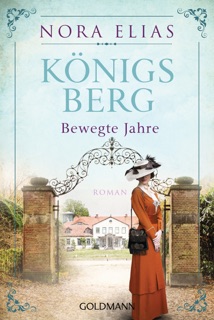 Königsberg. Bewegte Jahre by Nora Elias